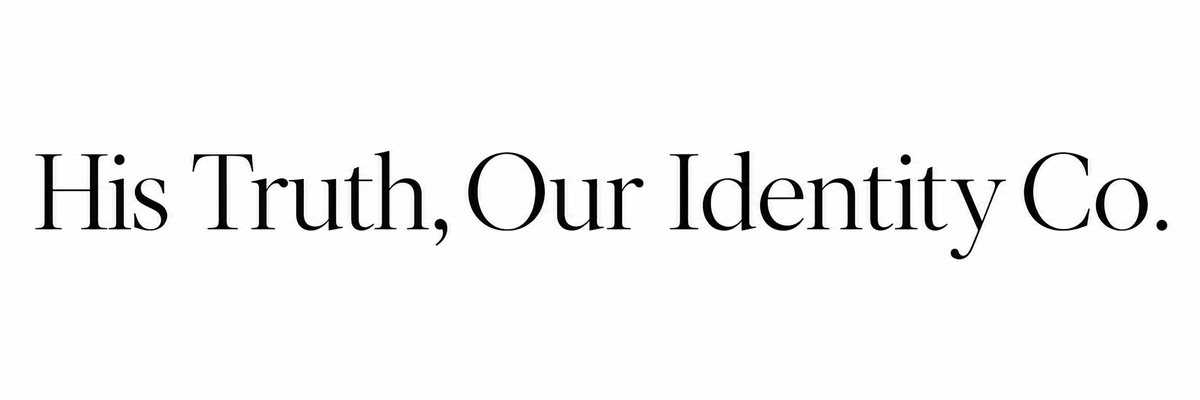 His Truth, Our Identity Co.